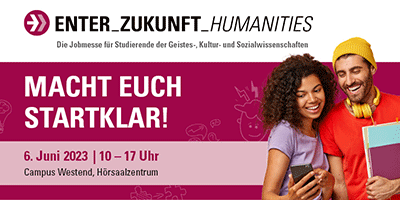 ENTER_ZUKUNFT_HUMANITIES - Die Jobmesse der Goethe-Universität für Geistes-, Kultur- und Sozialwissenschaftler*innen | 06. Juni 2023