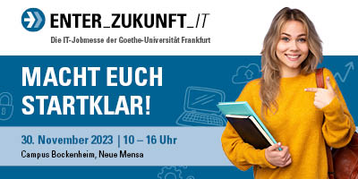 ENTER_ZUKUNFT_IT Die IT-Jobmesse der Goethe-Universität | 30. November 2023